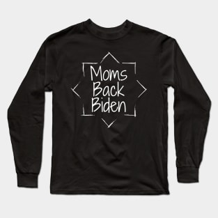 #MomsBackBiden Moms Back Biden Long Sleeve T-Shirt